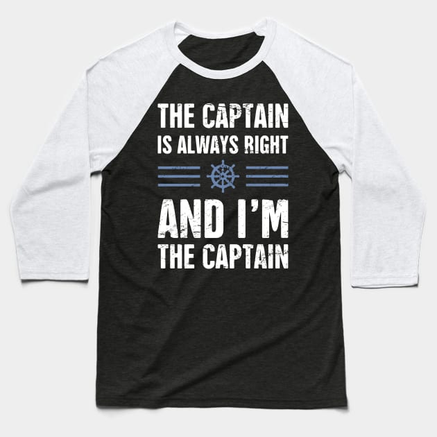 The Captain Is Always Right Baseball T-Shirt by MeatMan